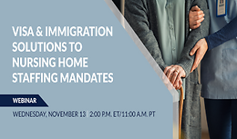 Visa & Immigration Solutions to Nursing Home Staffing Mandates