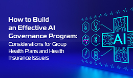 How to Build an Effective AI Governance Program: Considerations for Group Health Plans and Health Insurance Issuers